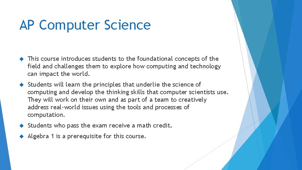 AP Computer Science This course introduces students to the foundational concepts of the field AP Computer Science This course introduces students to the foundational concepts of the field