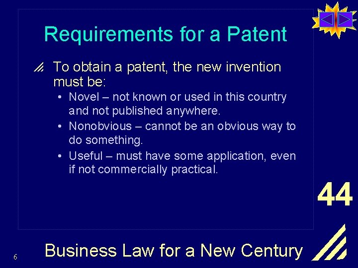 Requirements for a Patent p To obtain a patent, the new invention must be: