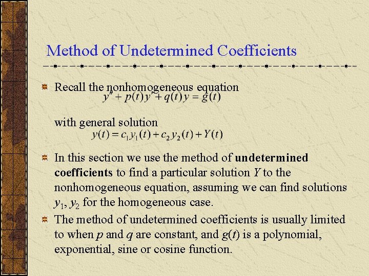 Method of Undetermined Coefficients Recall the nonhomogeneous equation with general solution In this section