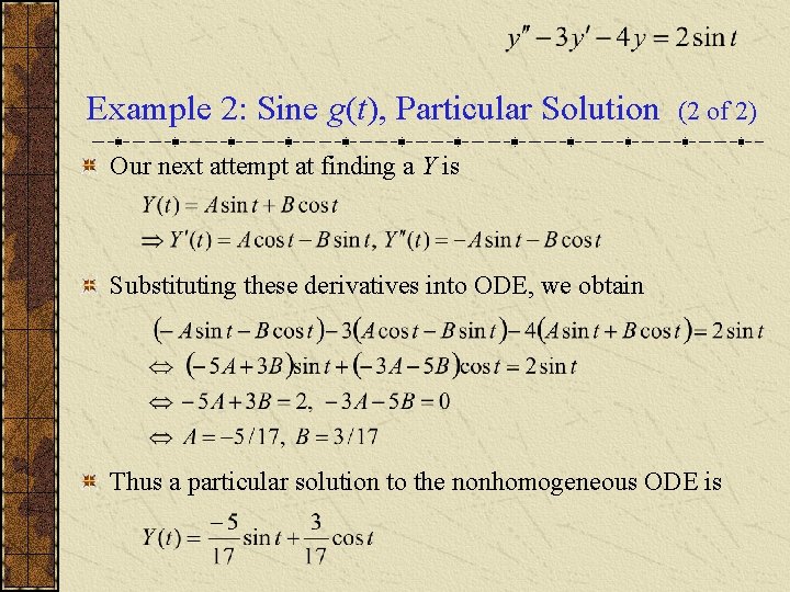 Example 2: Sine g(t), Particular Solution (2 of 2) Our next attempt at finding