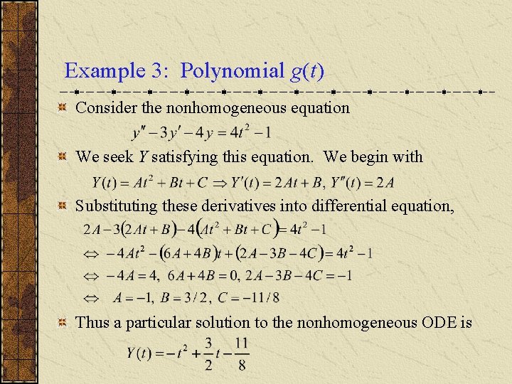 Example 3: Polynomial g(t) Consider the nonhomogeneous equation We seek Y satisfying this equation.