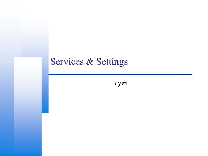 Services & Settings cyen 