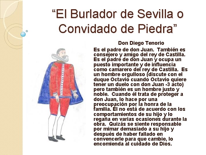 “El Burlador de Sevilla o Convidado de Piedra” Don Diego Tenorio Es el padre