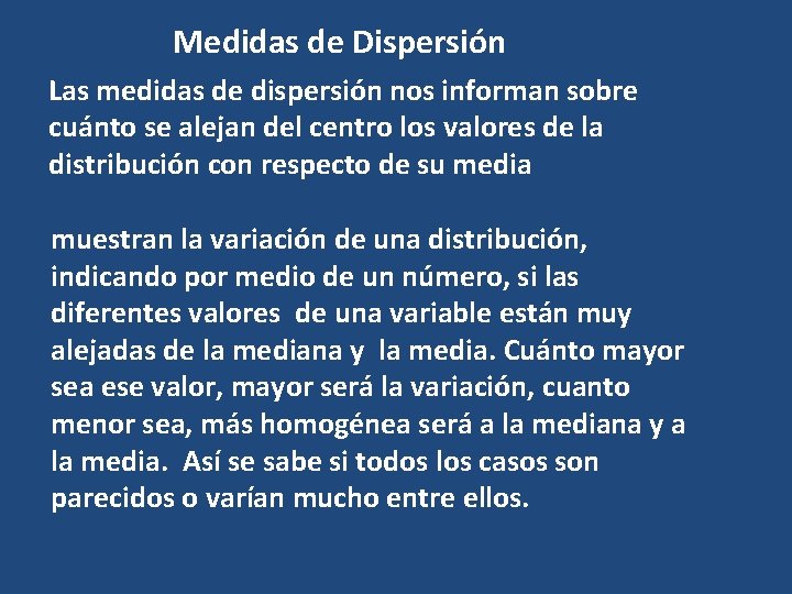 Medidas de Dispersión Las medidas de dispersión nos informan sobre cuánto se alejan del