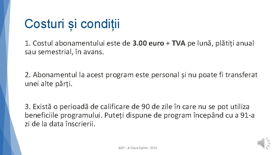 Costuri și condiții 1. Costul abonamentului este de 3. 00 euro + TVA pe