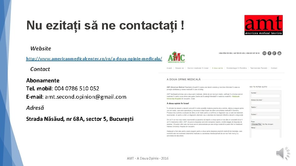 Nu ezitați să ne contactați ! Website http: //www. americanmedicalcenter. ro/ro/a-doua-opinie-medicala/ Contact Abonamente Tel.