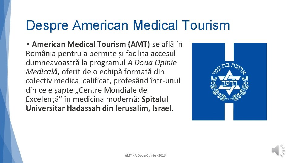 Despre American Medical Tourism • American Medical Tourism (AMT) se află in România pentru