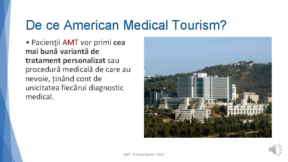 De ce American Medical Tourism? • Pacienţii AMT vor primi cea mai bună variantă