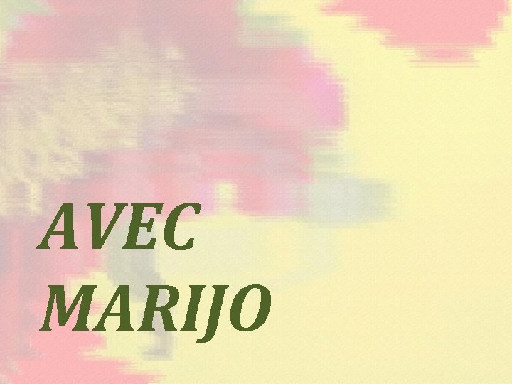 AVEC MARIJO 