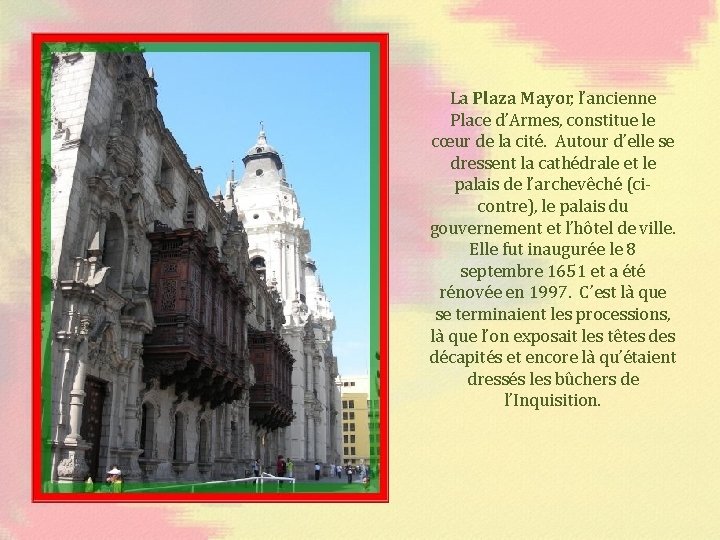 La Plaza Mayor, l’ancienne Place d’Armes, constitue le cœur de la cité. Autour d’elle