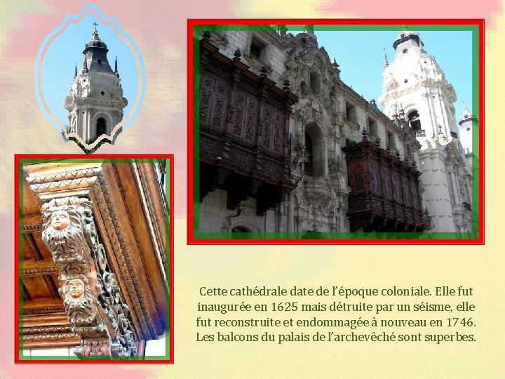 Cette cathédrale date de l’époque coloniale. Elle fut inaugurée en 1625 mais détruite par