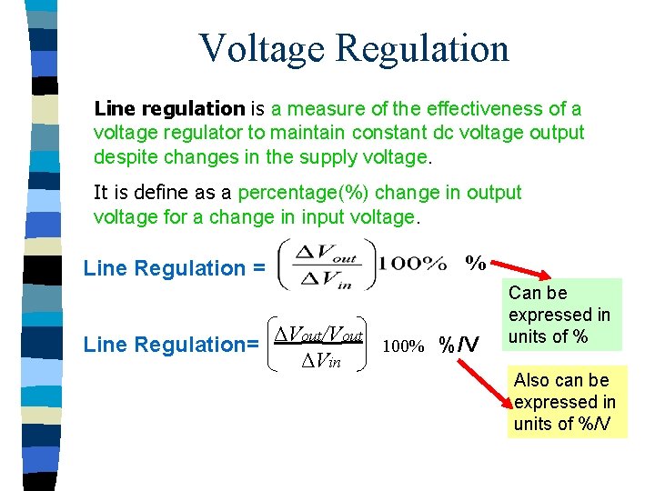 Voltage Regulation Line regulation is a measure of the effectiveness of a voltage regulator