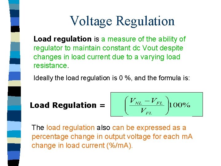 Voltage Regulation Load regulation is a measure of the ability of regulator to maintain