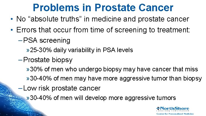 Problems in Prostate Cancer • No “absolute truths” in medicine and prostate cancer •