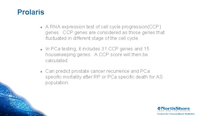 Prolaris A RNA expression test of cell cycle progression(CCP) genes. CCP genes are considered