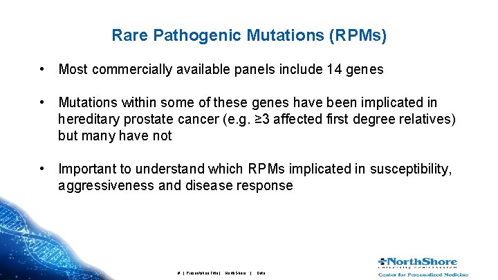 Rare Pathogenic Mutations (RPMs) • Most commercially available panels include 14 genes • Mutations