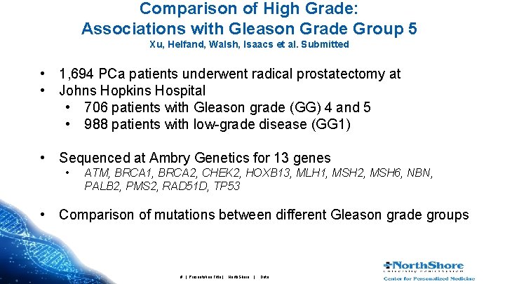 Comparison of High Grade: Associations with Gleason Grade Group 5 Xu, Helfand, Walsh, Isaacs