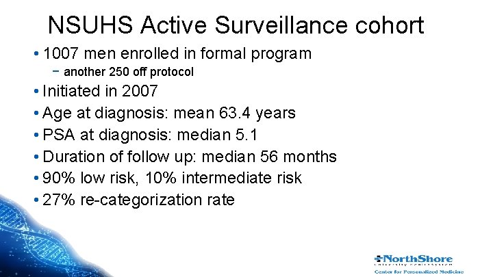 NSUHS Active Surveillance cohort • 1007 men enrolled in formal program − another 250