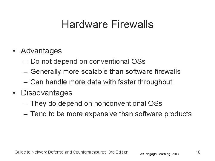 Hardware Firewalls • Advantages – Do not depend on conventional OSs – Generally more