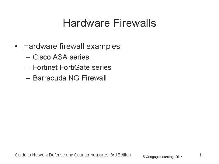 Hardware Firewalls • Hardware firewall examples: – Cisco ASA series – Fortinet Forti. Gate