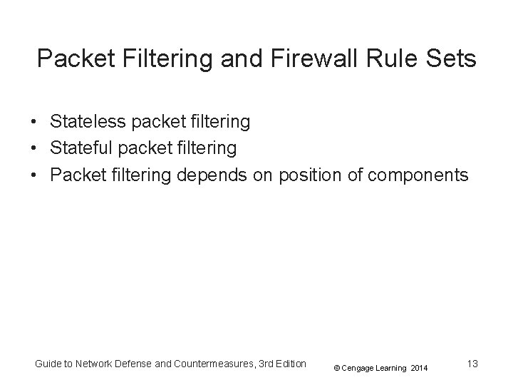 Packet Filtering and Firewall Rule Sets • Stateless packet filtering • Stateful packet filtering