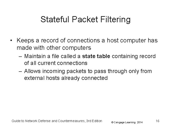 Stateful Packet Filtering • Keeps a record of connections a host computer has made
