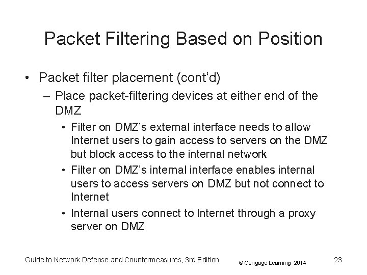 Packet Filtering Based on Position • Packet filter placement (cont’d) – Place packet-filtering devices