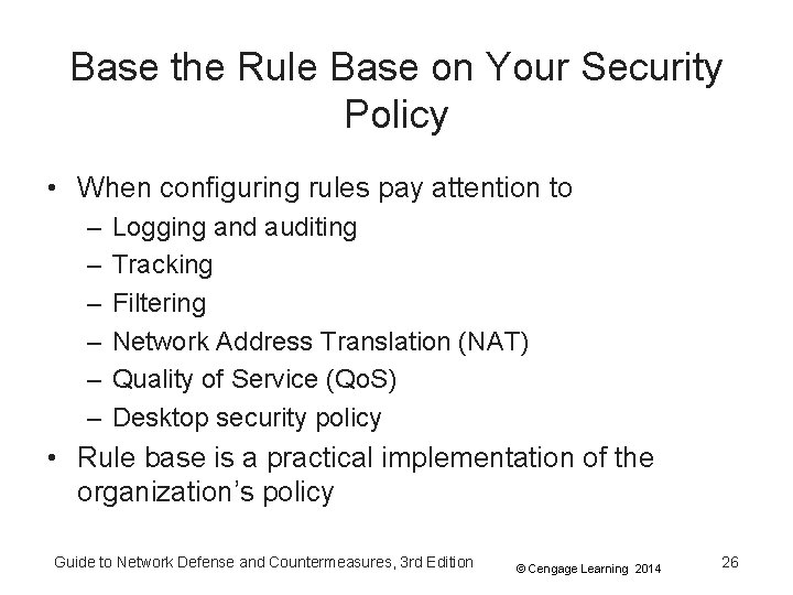 Base the Rule Base on Your Security Policy • When configuring rules pay attention