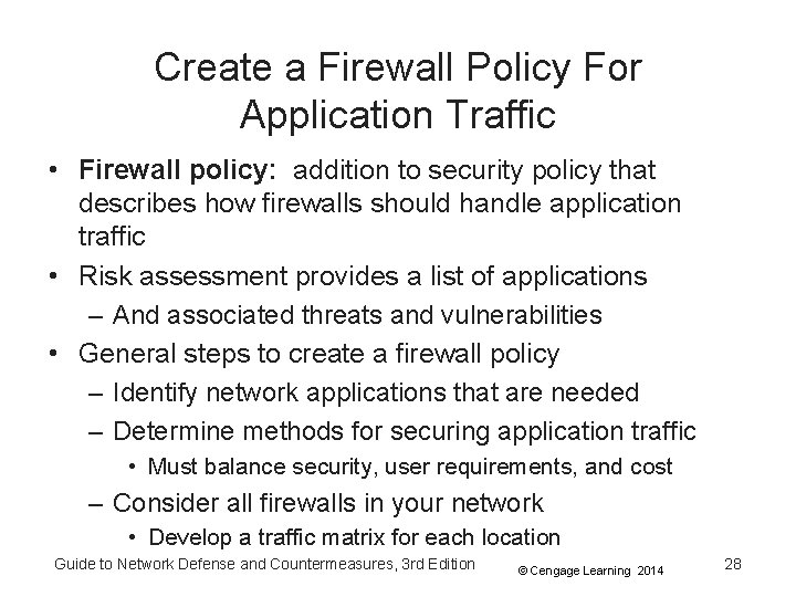 Create a Firewall Policy For Application Traffic • Firewall policy: addition to security policy