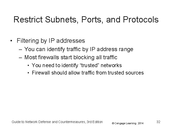 Restrict Subnets, Ports, and Protocols • Filtering by IP addresses – You can identify