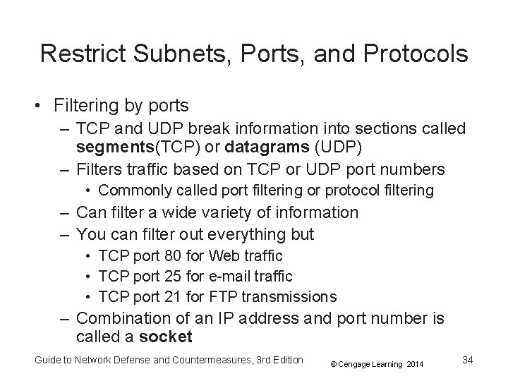 Restrict Subnets, Ports, and Protocols • Filtering by ports – TCP and UDP break