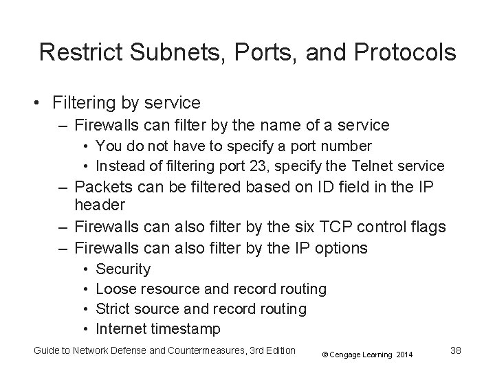 Restrict Subnets, Ports, and Protocols • Filtering by service – Firewalls can filter by