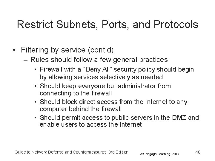 Restrict Subnets, Ports, and Protocols • Filtering by service (cont’d) – Rules should follow