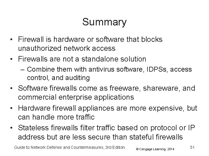 Summary • Firewall is hardware or software that blocks unauthorized network access • Firewalls