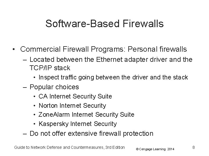 Software-Based Firewalls • Commercial Firewall Programs: Personal firewalls – Located between the Ethernet adapter