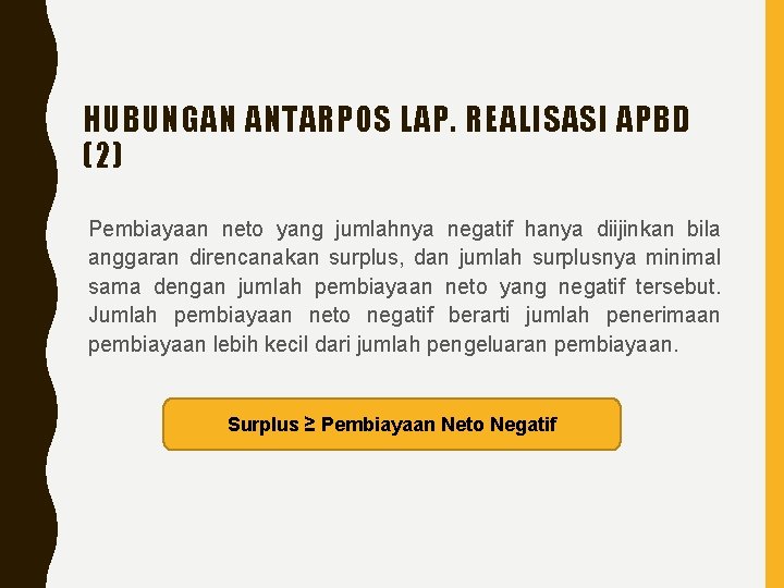 HUBUNGAN ANTARPOS LAP. REALISASI APBD (2) Pembiayaan neto yang jumlahnya negatif hanya diijinkan bila