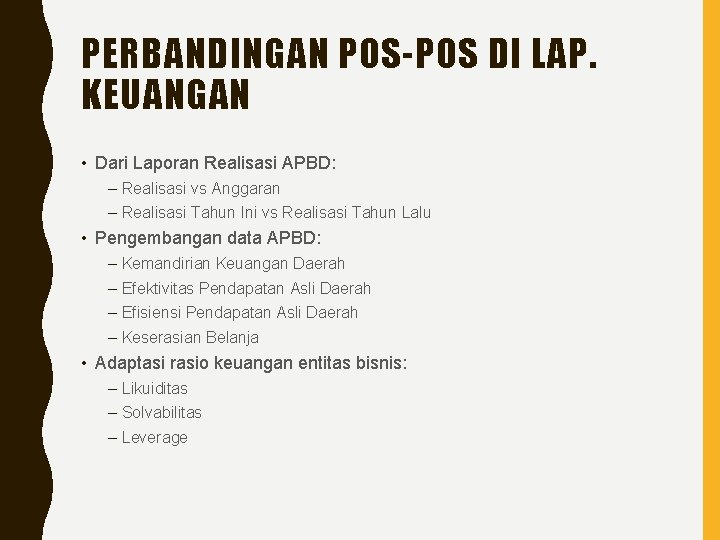 PERBANDINGAN POS-POS DI LAP. KEUANGAN • Dari Laporan Realisasi APBD: – Realisasi vs Anggaran