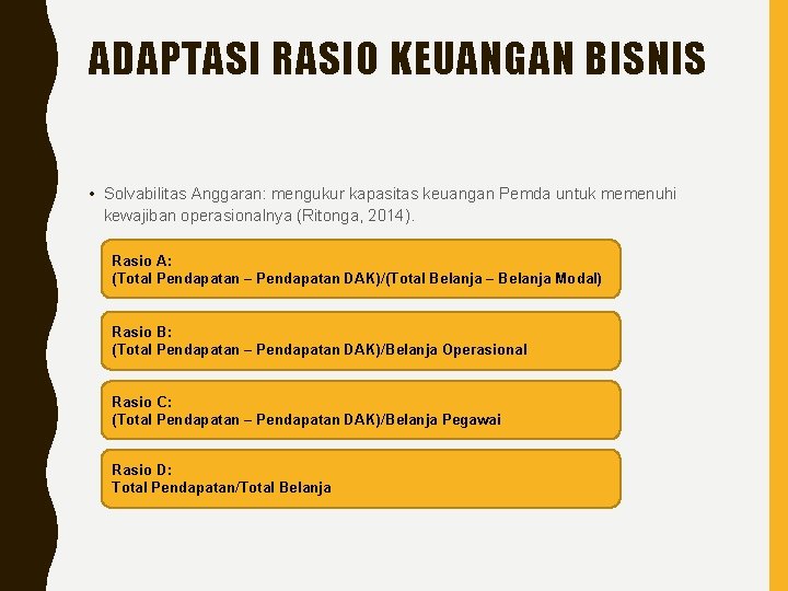 ADAPTASI RASIO KEUANGAN BISNIS • Solvabilitas Anggaran: mengukur kapasitas keuangan Pemda untuk memenuhi kewajiban