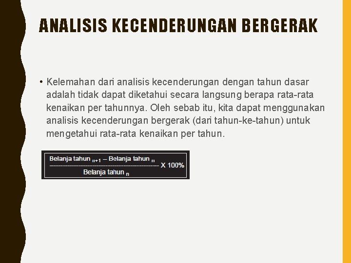 ANALISIS KECENDERUNGAN BERGERAK • Kelemahan dari analisis kecenderungan dengan tahun dasar adalah tidak dapat