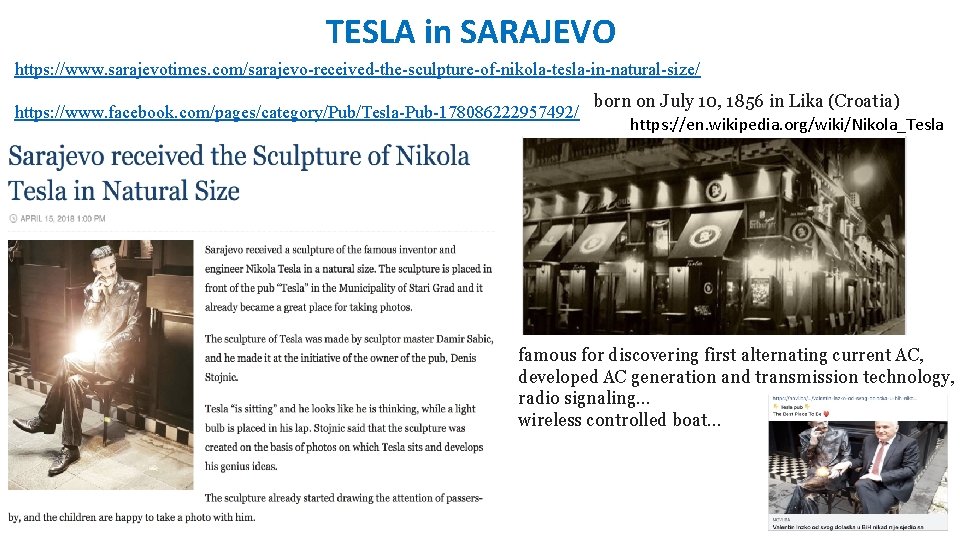 TESLA in SARAJEVO https: //www. sarajevotimes. com/sarajevo-received-the-sculpture-of-nikola-tesla-in-natural-size/ https: //www. facebook. com/pages/category/Pub/Tesla-Pub-178086222957492/ born on July