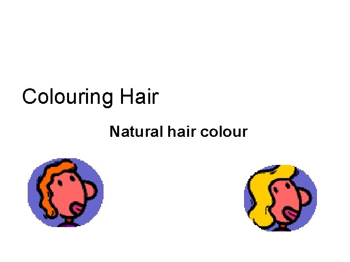 Colouring Hair Natural hair colour 