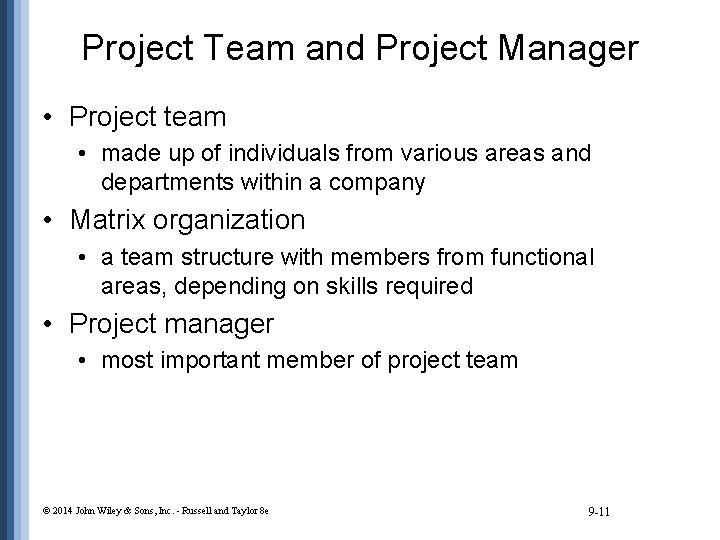 Project Team and Project Manager • Project team • made up of individuals from