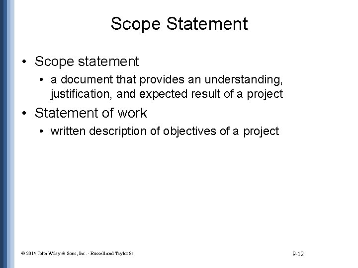 Scope Statement • Scope statement • a document that provides an understanding, justification, and