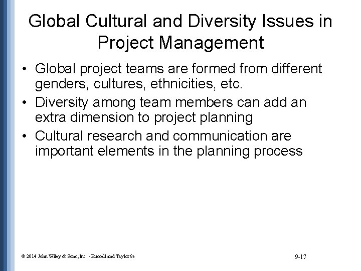 Global Cultural and Diversity Issues in Project Management • Global project teams are formed