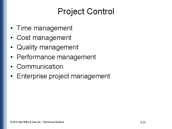 Project Control • • • Time management Cost management Quality management Performance management Communication