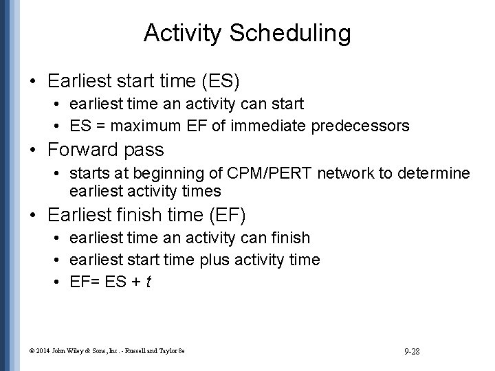 Activity Scheduling • Earliest start time (ES) • earliest time an activity can start