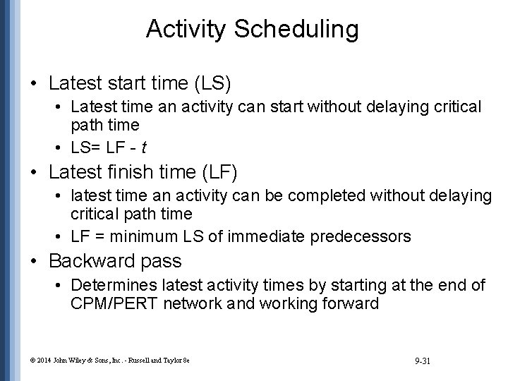 Activity Scheduling • Latest start time (LS) • Latest time an activity can start