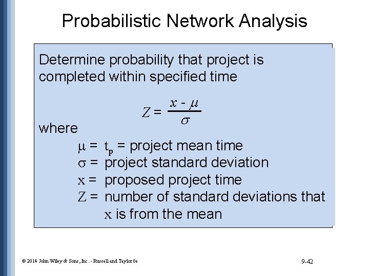 Probabilistic Network Analysis Determine probability that project is completed within specified time where =