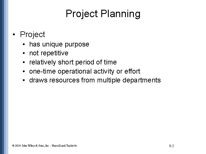 Project Planning • Project • • • has unique purpose not repetitive relatively short