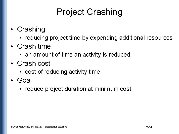 Project Crashing • reducing project time by expending additional resources • Crash time •